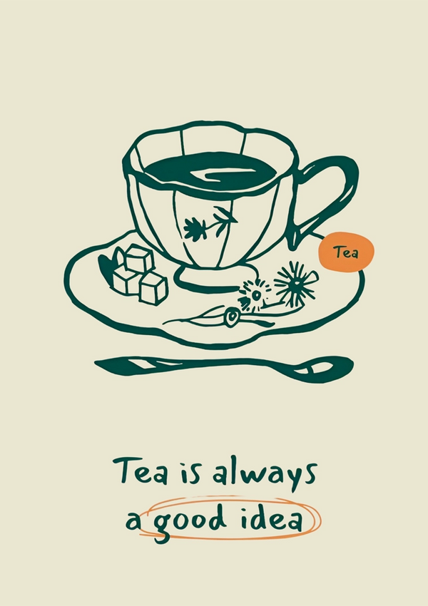 Illustratie van een dd 005 - food&drinks theekop gevuld met thee op een schotel, vergezeld van suikerklontjes, een theezakje en bloemen. Onder het kopje staat de zin "Thee is altijd een goed idee". De achtergrond is crèmekleurig.-